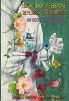 EDWARD BACH, LAS ESENCIAS DE FLORES Y OTRAS HIERBAS