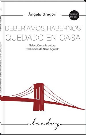 DEBERÍAMOS HABERNOS QUEDADO EN CASA (EDICIÓN BILINGÜE)