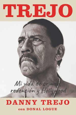 TREJO: MI VIDA DE CRIMEN, REDENCIÓN Y HOLLYWOOD