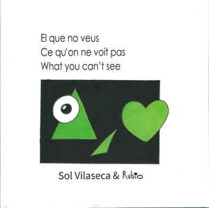 QUE NO VEUS, EL - CE QU'ON NE VOIT PAS - WHAT YOU CAN'T SEE.