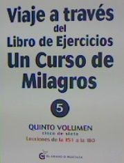 VIAJE A TRAVES DEL LIBRO DE EJERCICIOS. UN CURSO DE MILAGROS