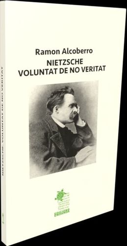 NIETZSCHE. VOLUNTAT DE NO VERITAT