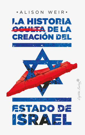 HISTORIA OCULTA DE LA CREACIÓN DEL ESTADO DE ISRAEL, LA