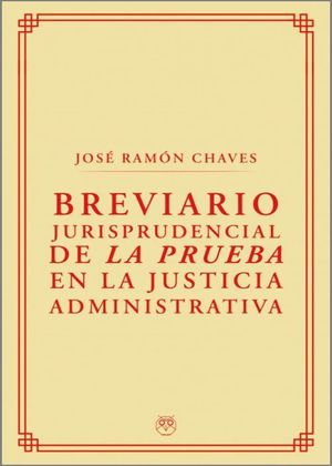 BREVIARIO JURISPRUDENCIAL DE LA PRUEBA EN LA JUSTICIA ADMINISTRATIVA