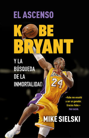 ASCENSO, EL. KOBE BRYANT Y LA BÚSQUEDA DE LA INMORTALIDAD