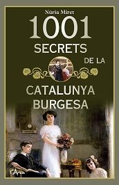 1001 SECRETS DE LA CATALUNYA BURGUESA