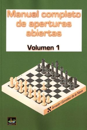 MANUAL COMPLETO DE APERTURAS ABIERTAS VOLUMEN 1