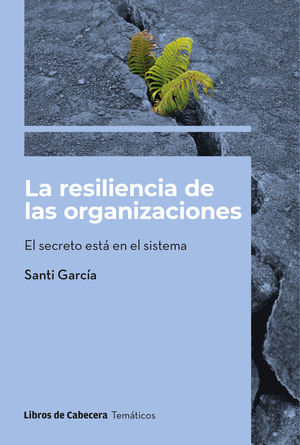 RESILIENCIA DE LAS ORGANIZACIONES, LA