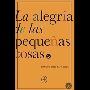 ALEGRÍA DE LAS PEQUEÑAS COSAS, LA
