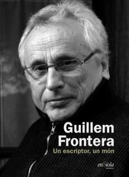 GUILLEM FRONTERA. UN ESCRIPTOR, UN MÓN