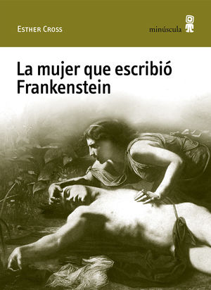 MUJER QUE ESCRIBIÓ FRANKENSTEIN, LA