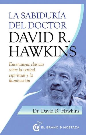SABIDURIA DEL DOCTOR DAVID R. HAWKINS, LA