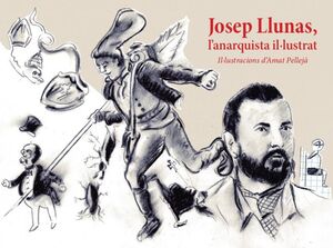 JOSEP LLUNAS, L'ANARQUISTA IL·LUSTRAT