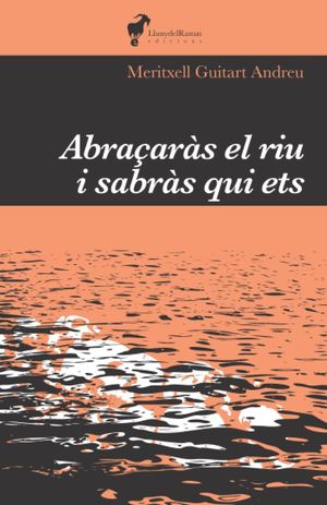 ABRAÇARAS EL RIU I SABRAS QUI ETS