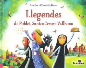 LLEGENDES DE POBLET, SANTES CREUS I VALLBONA