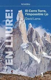 PATAGONIA EN LLIURE! EL CERRO TORRE, L'IMPOSSIBLE I JO