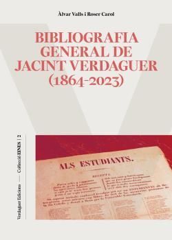 BIBLIOGRAFIA GENERAL DE JACINT VERDAGUER (1864-2023)