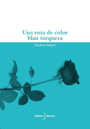 ROSA DE COLOR BLAU TURQUESA, UNA