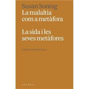 MALALTIA COM A METÀFORA, LA / SIDA I LES SEVES METÀFORES, LA