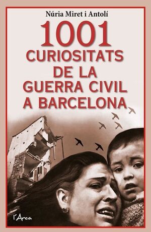 1001 CURIOSITATS DE LA GUERRA CIVIL A BARCELONA