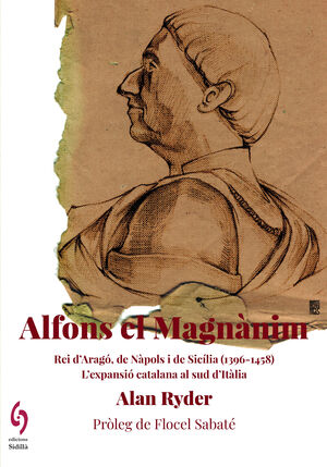 ALFONS EL MAGNÀNIM - REI D'ARAGÓ, DE NÀPOLS I DE SICÍLIA (1396-1458)