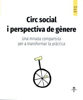 CIRC SOCIAL I PERSPECTIVA DE GÈNERE. UNA MIRADA COMPARTIDA PER A TRANSFORMAR LA