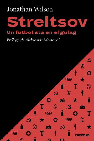 STRELTSOV: UN FUTBOLISTA EN EL GULAG