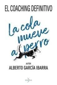 COLA MUEVE AL PERRO, LA. EL COACHING DEFINITIVO