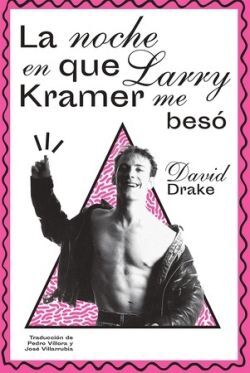 NOCHE EN QUE LARRY KRAMER ME BESÓ, LA