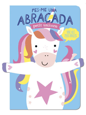 FES-ME UNA ABRAÇADA. PETIT UNICORN