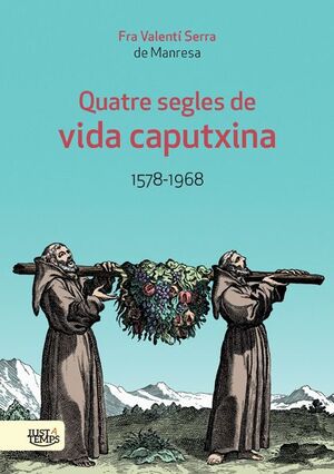 QUATRE SEGLES VIDA CAPUTXINA 1578-1968/JUS A TEMPS