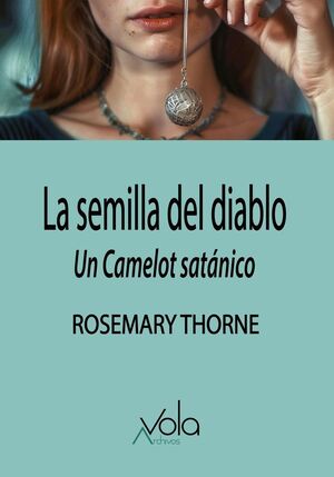 SEMILLA DEL DIABLO: UN CAMELOT SATÁNICO, LA