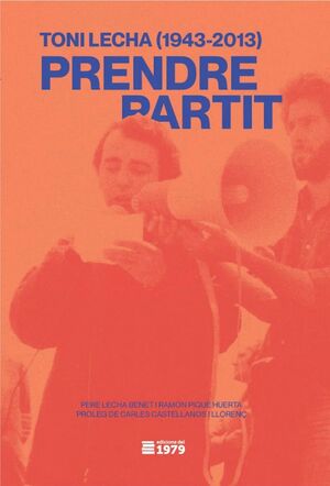 TONI LECHA (1943-2013) PRENDRE PARTIT