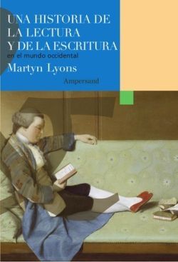 HISTORIA DE LA LECTURA Y DE LA ESCRITURA EN EL MUNDO OCCIDENTAL, UNA