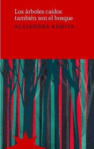 ÁRBOLES CAÍDOS TAMBIÉN SON EL BOSQUE, LOS