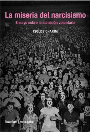 MISERIA DEL NARCISISMO, LA