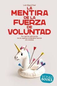 MENTIRA DE LA FUERZA DE VOLUNTAD, LA