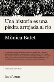 HISTORIA ES UNA PIEDRA ARROJADA AL RÍO, UNA