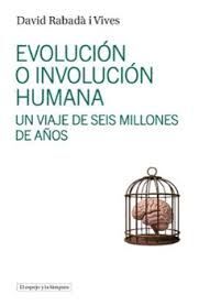 EVOLUCIÓN O INVOLUCIÓN HUMANA