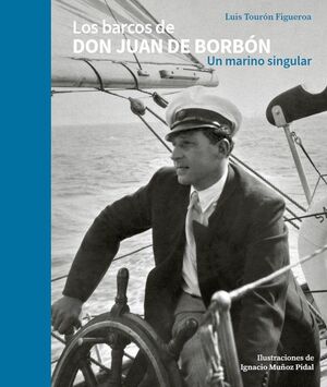 BARCOS DE DON JUAN DE BORBÓN, LOS. UN MARINO SINGULAR