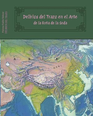 DELIRIOS DEL TRAZO EN EL ARTE DE LA RUTA DE LA SEDA