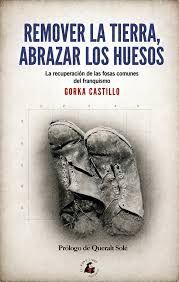 REMOVER LA TIERRA, ABRAZAR LOS HUESOS