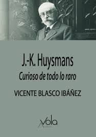 HUYSMANS, J. K.: CURIOSO DE TODO LO RARO