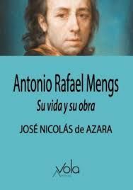 ANTONIO RAFAEL MENGS: SU VIDA Y SU OBRA