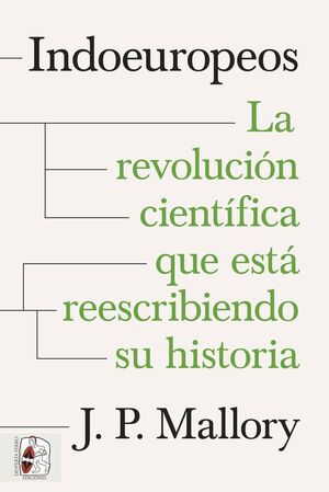 INDOEUROPEOS. LA REVOLUCION CIENTÍFICA QUE ESTÁ REESCRIBIENDO SU HISTORIA