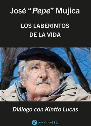 JOSÉ PEPE MUJICA  LOS LABERINTOS DE LA VIDA