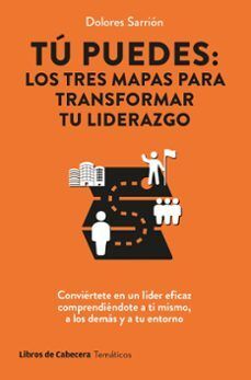 TÚ PUEDES: TRES MAPAS PARA TRANSFORMAR TU LIDERAZGO