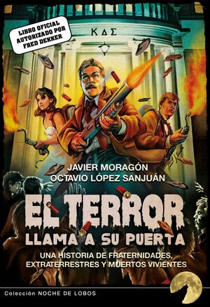 TERROR LLAMA A SU PUERTA: UNA HISTORIA DE FRATERNIDADES, EXTRATERRESTRES Y MUERTOS VIVIENTES, EL