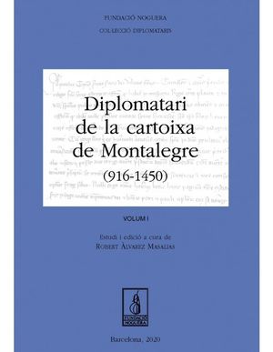 DIPLOMATARI DE LA CARTOIXA DE MONTALEGRE (916 - 1540) VOLS.  I-II