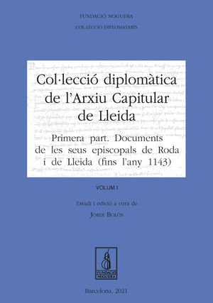 COL·LECCIÓ DIPLOMÀTICA DE L'ARXIU CAPITULAR DE LLEIDA VOL. I